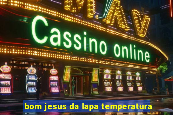 bom jesus da lapa temperatura